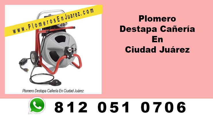 Plomero Destapa Cañería En Ciudad Juárez