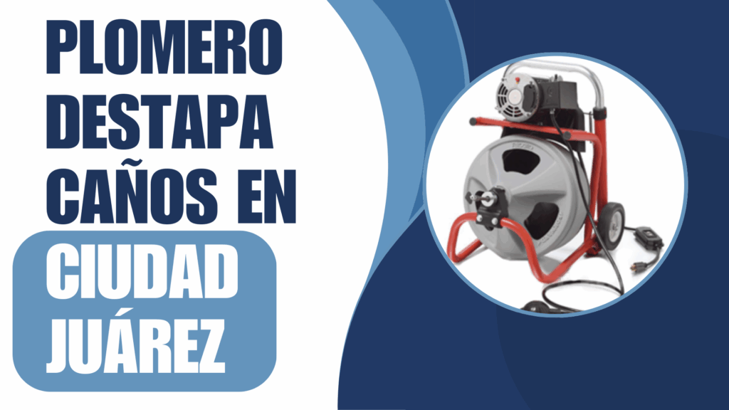 Plomero Destapa Caños En Ciudad Juárez